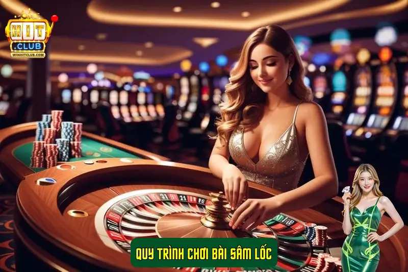 Quy trình chơi bài Sâm Lốc Quy trình chơi bài Sâm Lốc