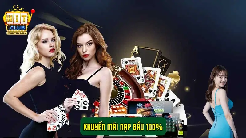 Khuyến mãi nạp đầu 100% tại Hitclub