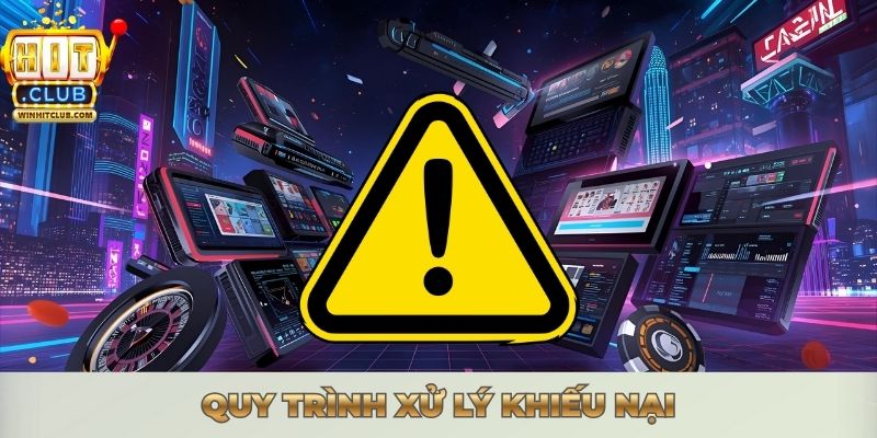Quy Định Chung Hitclub 2025: Hướng Dẫn Chuẩn & Dễ Hiểu Quy trình xử lý khiếu nại